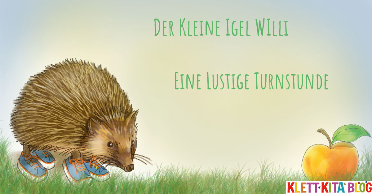 Der Kleine Igel Willi Eine Lustige Turnstunde Für Die Kita Klett Kita Blog